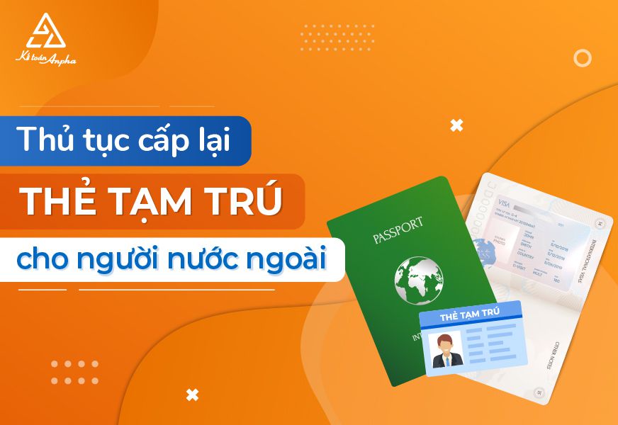 Hồ sơ, thủ tục cấp lại thẻ tạm trú bị mất cho người nước ngoài