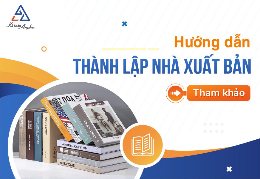 Điều kiện & thủ tục thành lập nhà xuất bản sách, xuất bản phẩm