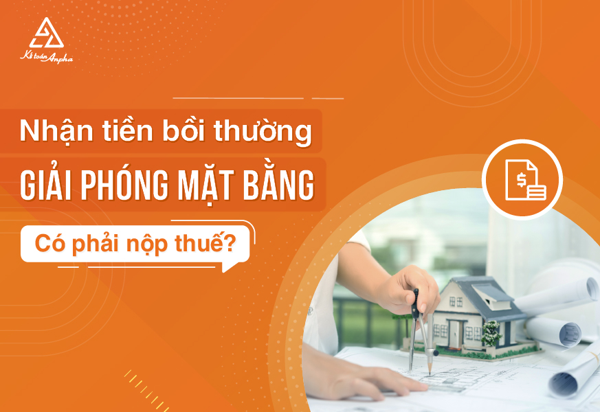Thu nhập từ tiền đền bù giải phóng mặt bằng cần đóng thuế?