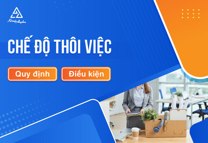 Quy định, điều kiện hưởng trợ cấp thôi việc - Chế độ thôi việc